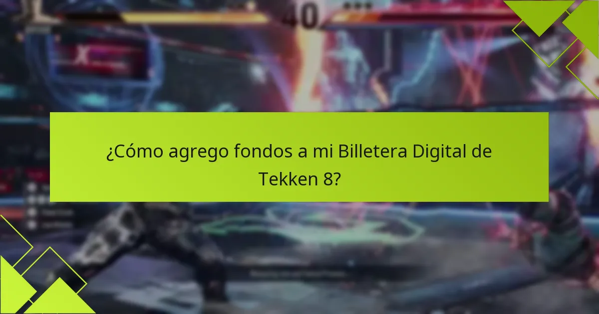 ¿Cómo agrego fondos a mi Billetera Digital de Tekken 8?