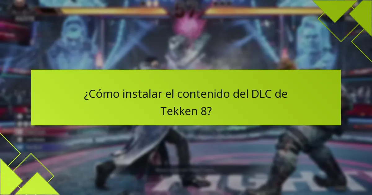 ¿Cuáles son las notas clave del parche para el DLC de Tekken 8?