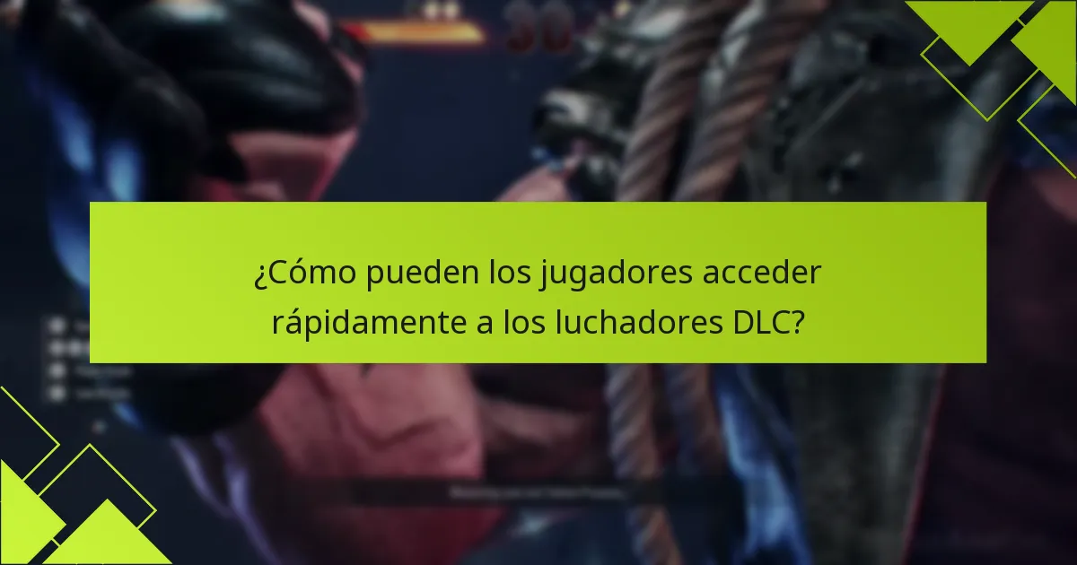¿Cuáles son los requisitos para desbloquear luchadores DLC?