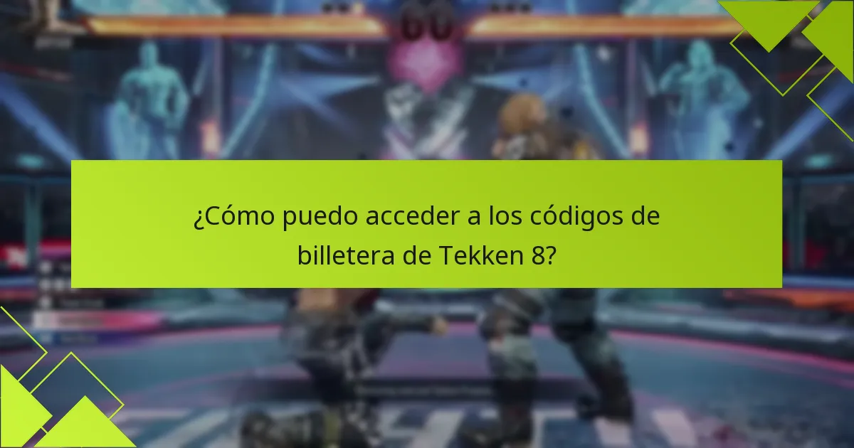 ¿Cómo puedo acceder a los códigos de billetera de Tekken 8?