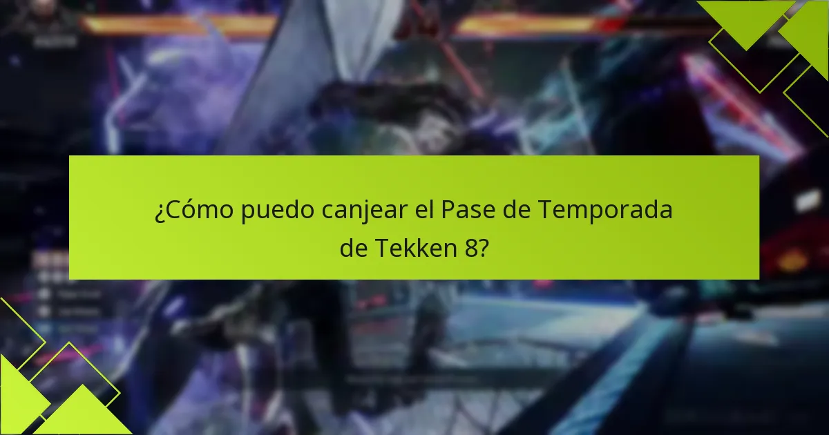 ¿Cuáles son los beneficios de comprar el Pase de Temporada de Tekken 8?