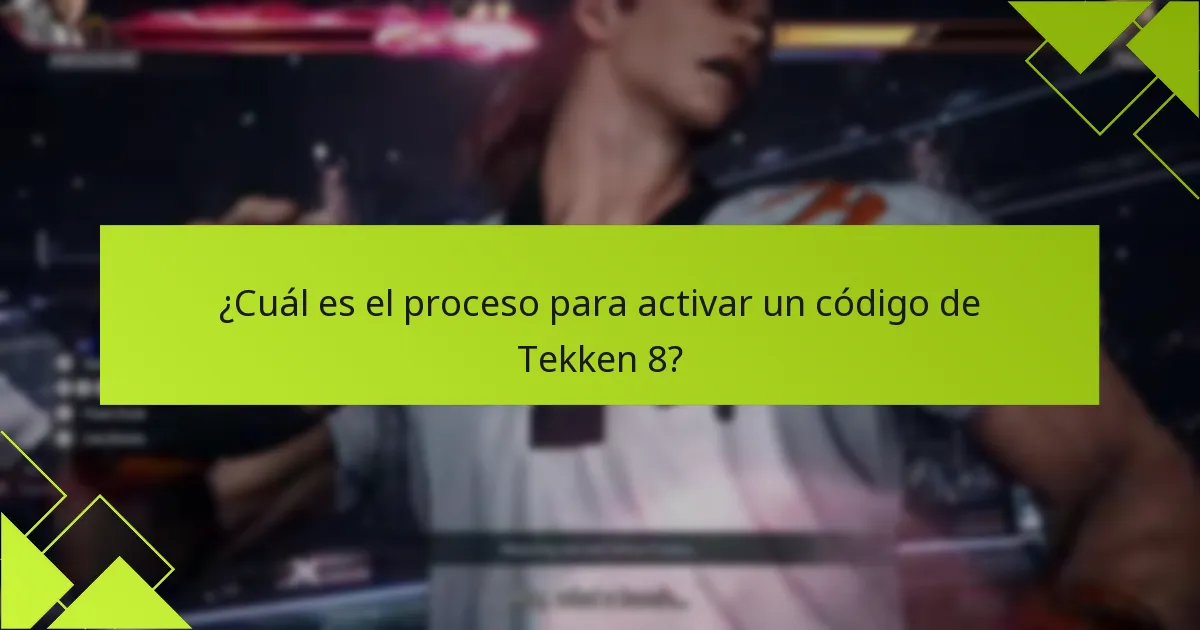 ¿Cuáles son los problemas comunes durante la activación del código de Tekken 8?