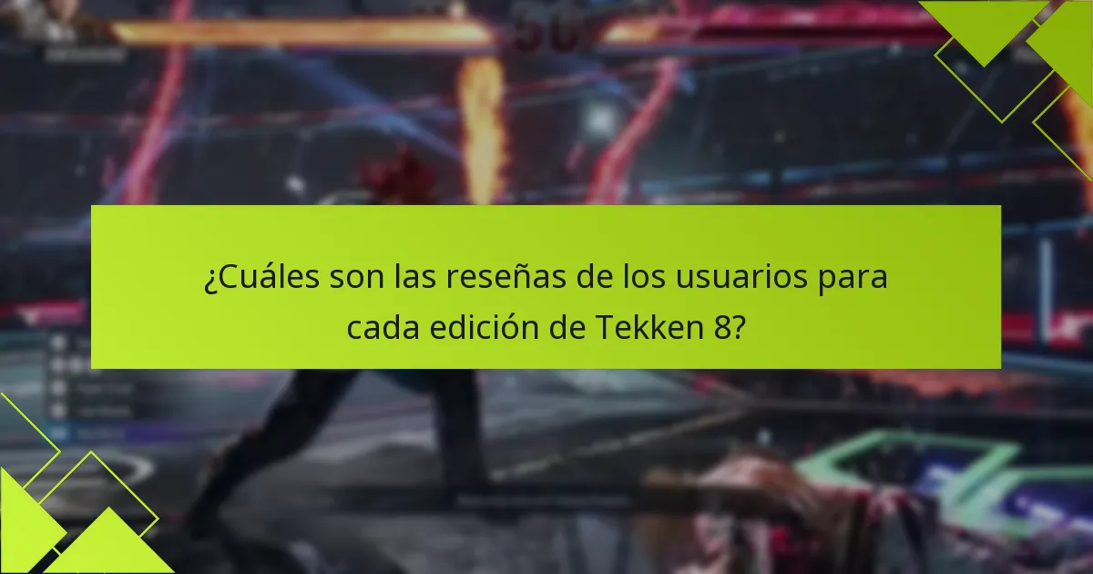 ¿Cuáles son las reseñas de los usuarios para cada edición de Tekken 8?