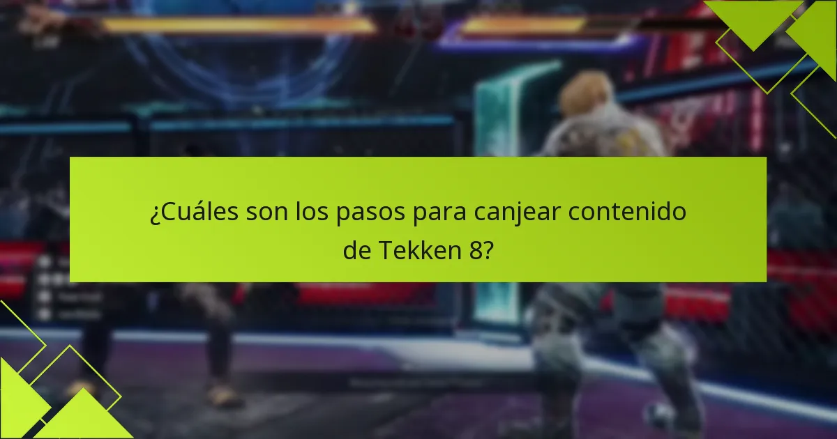 ¿Cuáles son los riesgos asociados con el canje de contenido de Tekken 8?