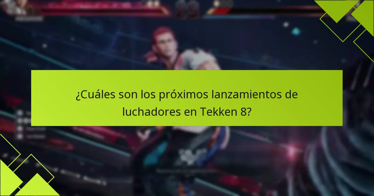 ¿Cuál es el calendario de lanzamientos de luchadores de Tekken 8?