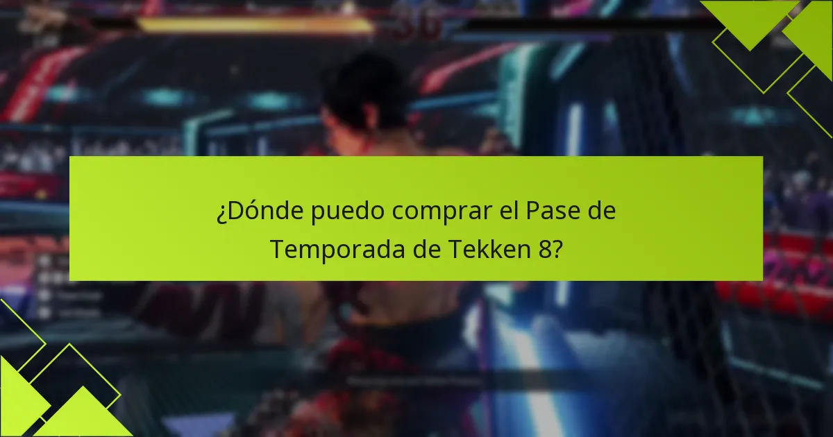 ¿Dónde puedo comprar el Pase de Temporada de Tekken 8?