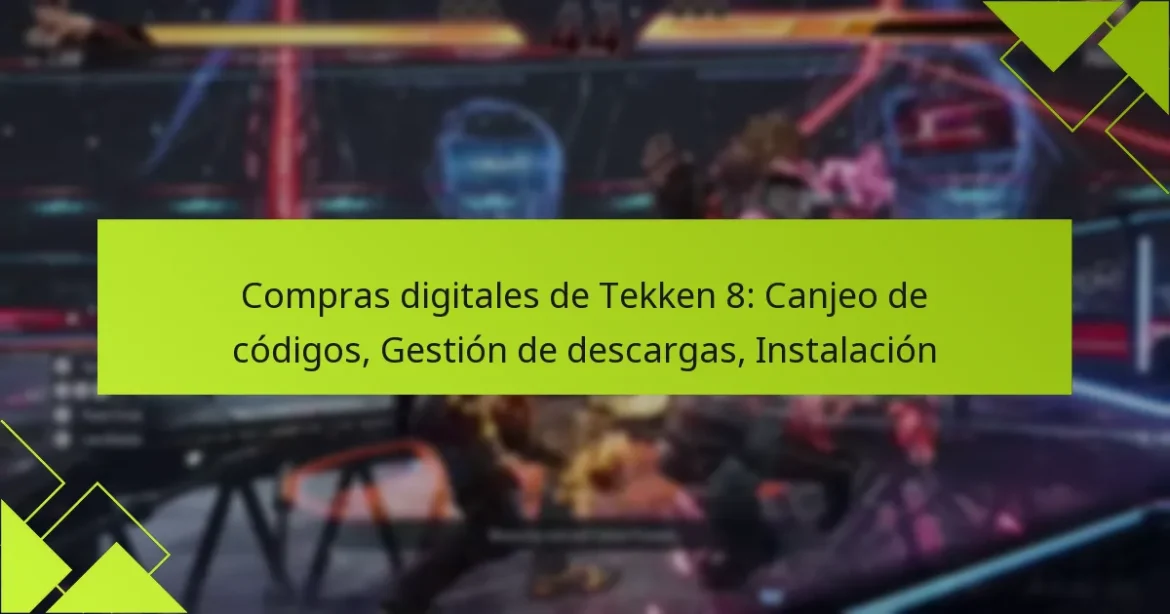 Compras digitales de Tekken 8: Canjeo de códigos, Gestión de descargas, Instalación