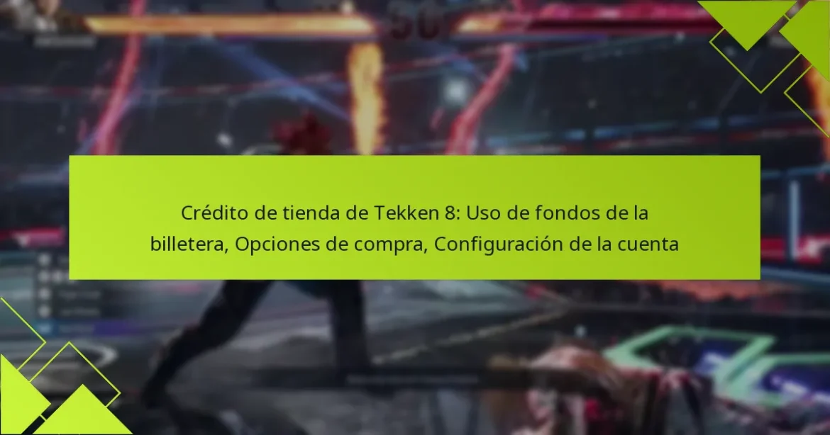 Crédito de tienda de Tekken 8: Uso de fondos de la billetera, Opciones de compra, Configuración de la cuenta