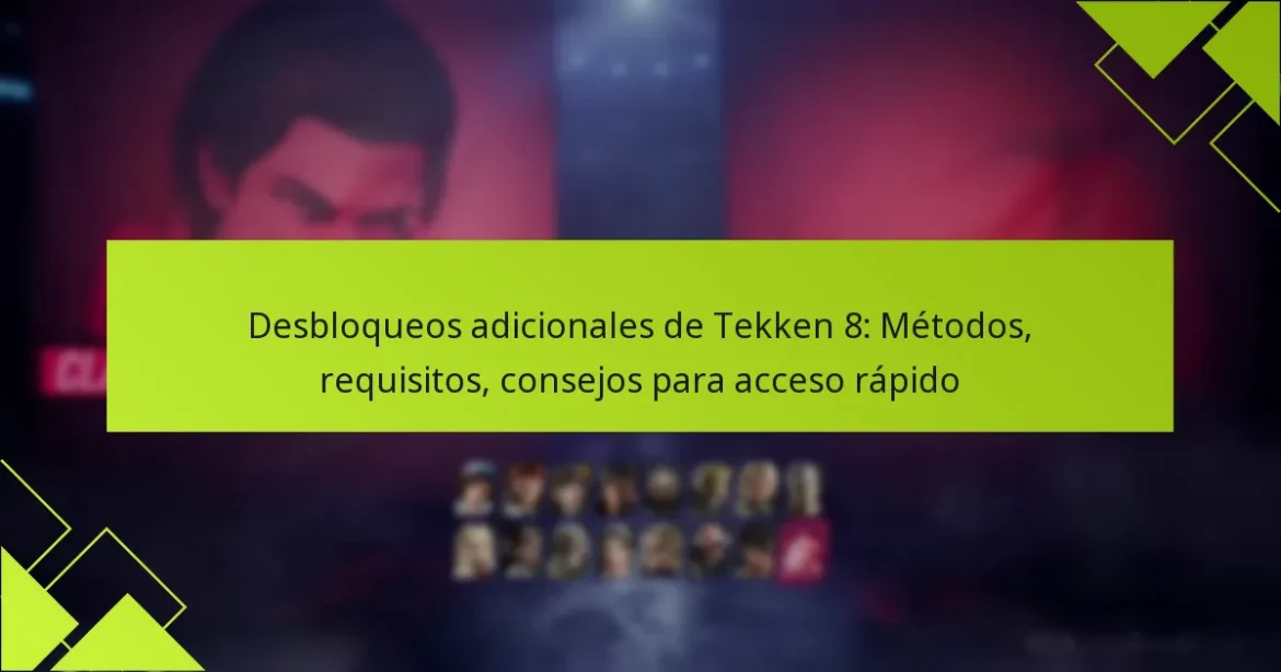 Desbloqueos adicionales de Tekken 8: Métodos, requisitos, consejos para acceso rápido