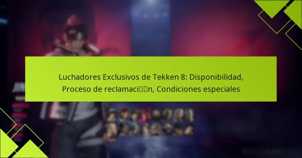 Luchadores Exclusivos de Tekken 8: Disponibilidad, Proceso de reclamación, Condiciones especiales