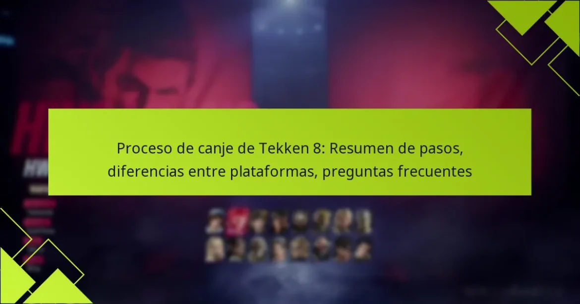 Proceso de canje de Tekken 8: Resumen de pasos, diferencias entre plataformas, preguntas frecuentes