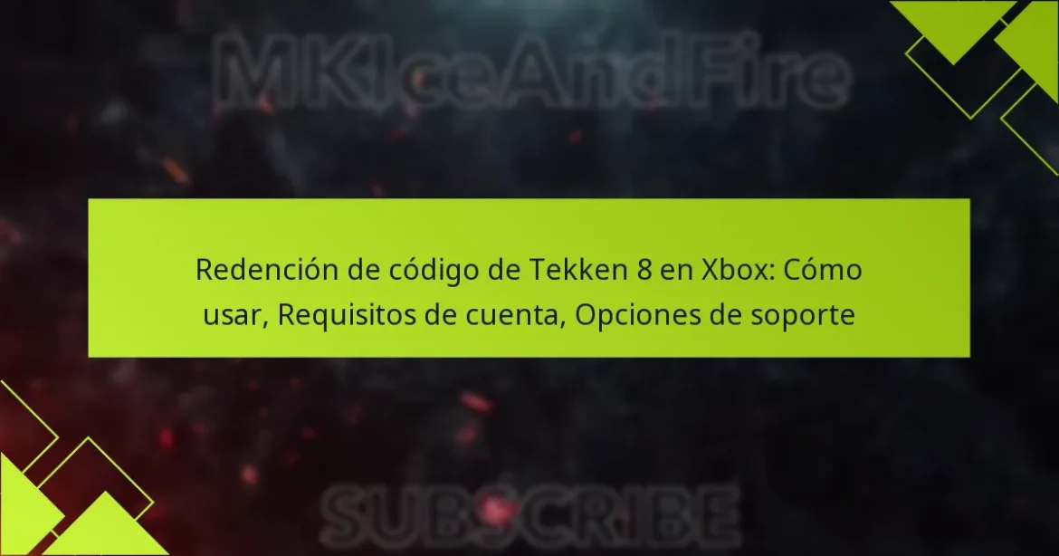 Redención de código de Tekken 8 en Xbox: Cómo usar, Requisitos de cuenta, Opciones de soporte