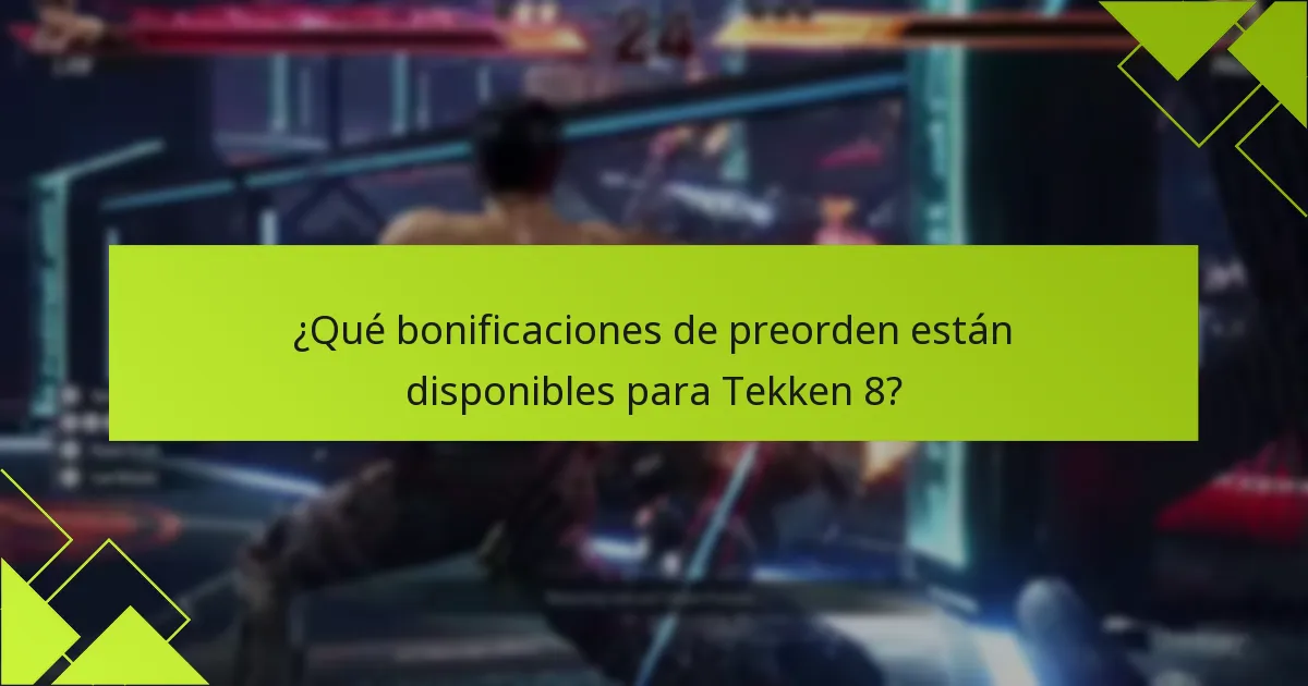 ¿Cómo se comparan las bonificaciones de preorden de Tekken 8 con títulos anteriores?