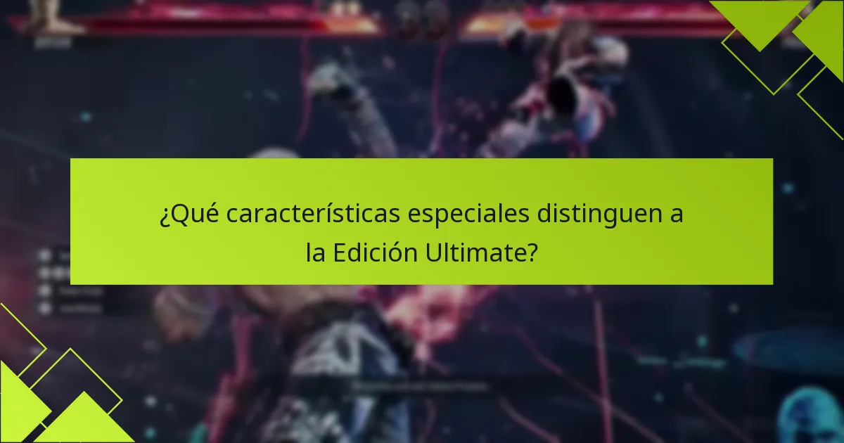 ¿Qué características especiales distinguen a la Edición Ultimate?